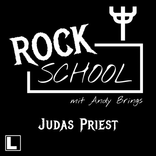 Judas Priest - Rock School mit Andy Brings, Folge 9 (ungekürzt), Andy Brings