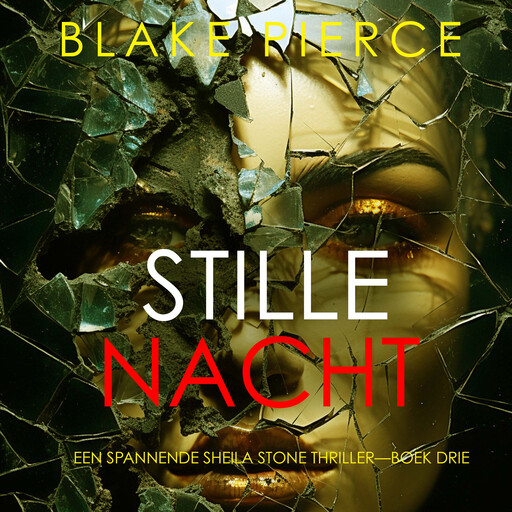Stille Nacht (Een Spannende Sheila Stone Thriller—Boek Drie), Blake Pierce