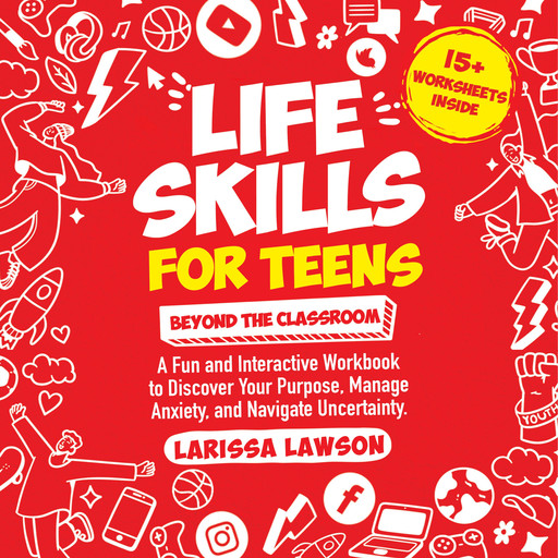 Life Skills for Teens Beyond the Classroom:, Larissa Lawson