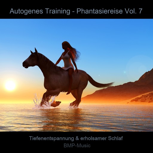 Autogenes Training - Phantasiereise - Tiefenentspannung & erholsamer Schlaf, Vol. 7, BMP-Music