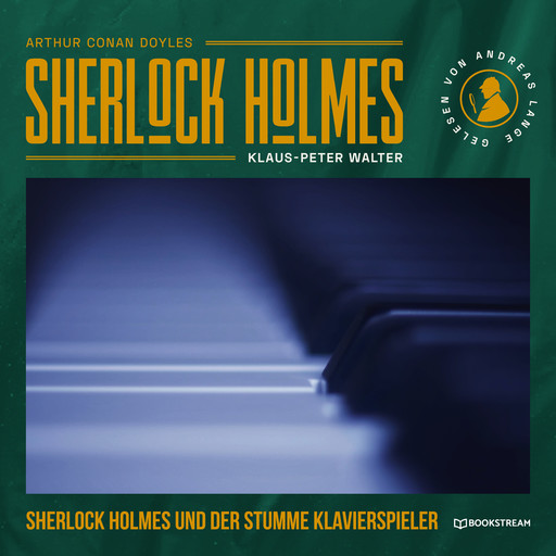 Sherlock Holmes und der stumme Klavierspieler (Ungekürzt), Arthur Conan Doyle, Klaus-Peter Walter