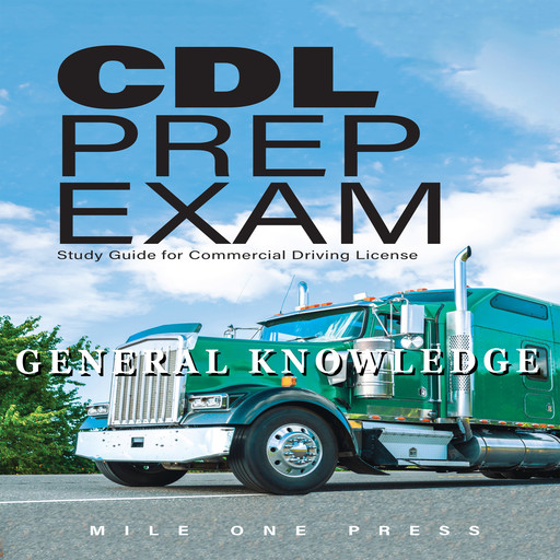 CDL Prep Exam : General Knowledge, Mile One Press