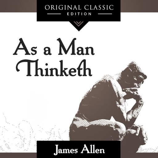 As A Man Thinketh, James Allen