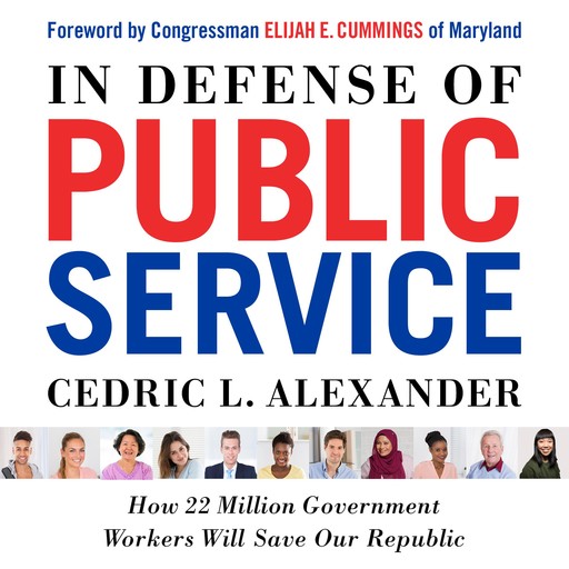 In Defense of Public Service, Cedric L. Alexander