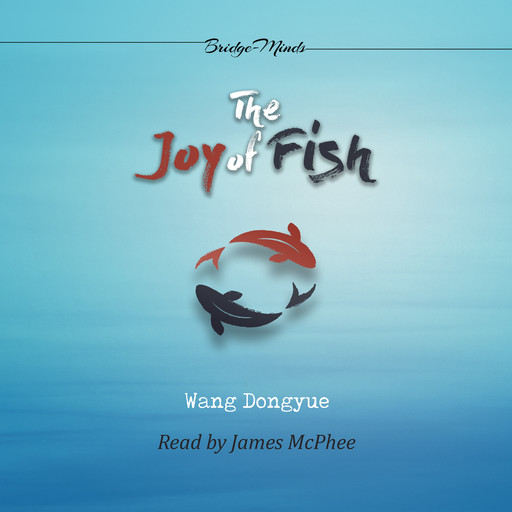 The Joy of Fish, Dongyue Wang, Translated by Bridgemind