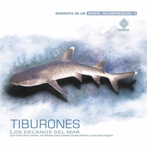 Tiburones, los decanos del mar, Laura López Argoytia, Elizabeth Cuevas Zimbrón, Iván Méndez Loeza