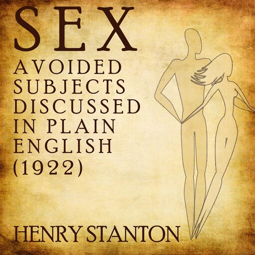 Sex: Avoided Subjects Discussed in Plain English (1922), Henry Stanton
