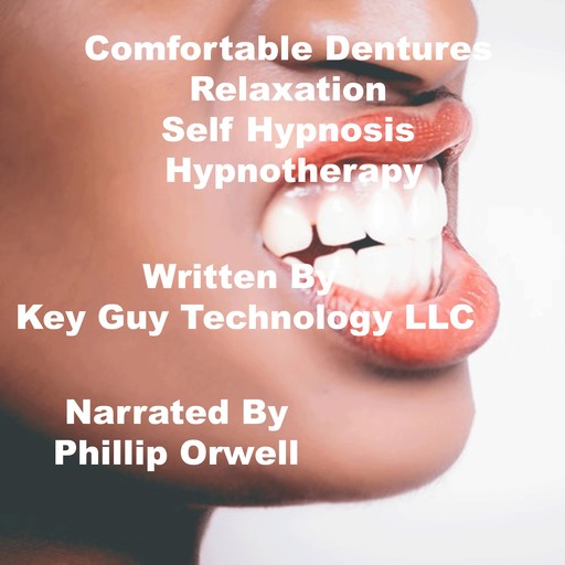 Comfortable Dentures Self Hypnosis Hypnotherapy Meditation, Key Guy Technology LLC