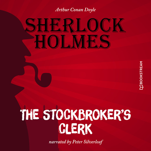 The Stockbroker's Clerk (Unabridged), Arthur Conan Doyle