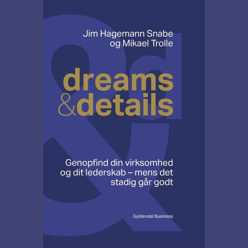dreams & details, Mikael Trolle, Jim Hagemann Snabe