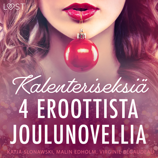 Kalenteriseksiä - 4 eroottista joulunovellia, Katja Slonawski, Malin Edholm, Virginie Bégaudeau