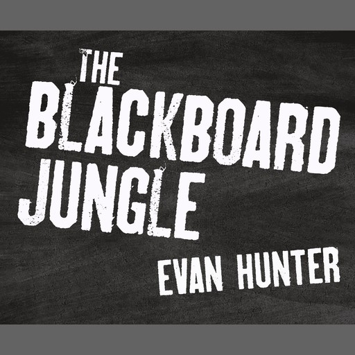 The Blackboard Jungle, Evan Hunter