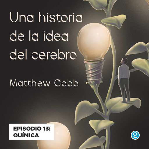 Química - Una historia de la idea del cerebro, Episodio 13, Matthew Cobb