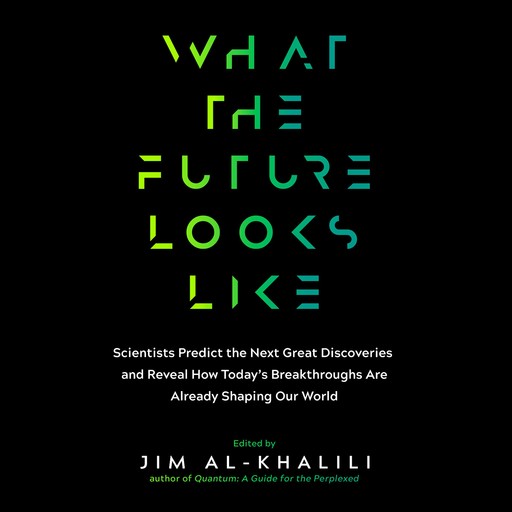 What the Future Looks Like, Jim al-Khalili