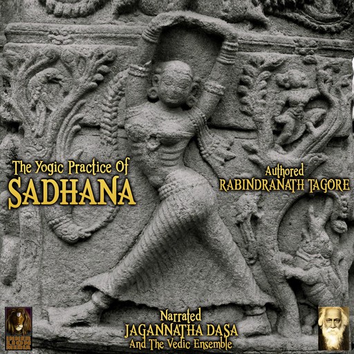 The Yogic Practice Of Sadhana, Rabindranath Tagore