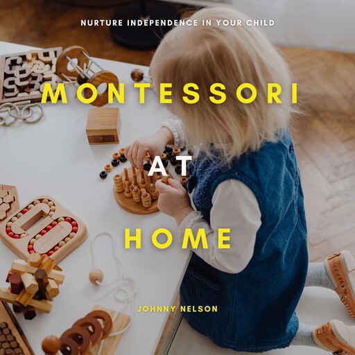 Montessori at Home, Johnny Nelson