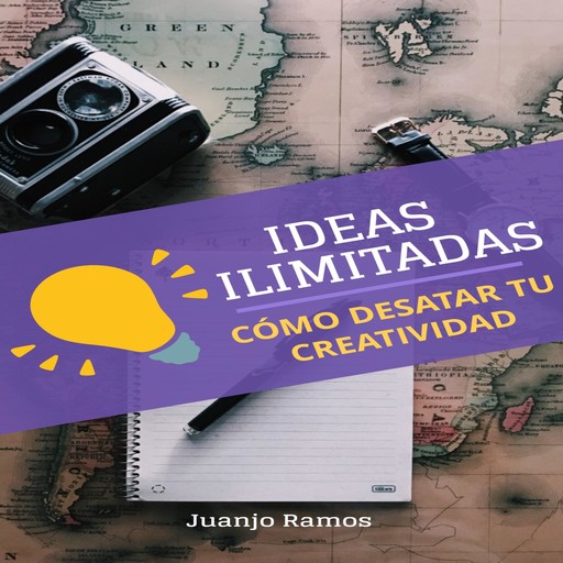 Ideas ilimitadas. Cómo desatar tu creatividad, Juanjo Ramos