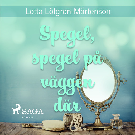 Spegel, spegel på väggen där, Lotta Löfgren Mårtenson