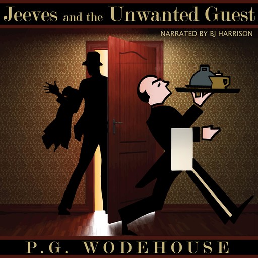 Jeeves and the Unwanted Guest, P. G. Wodehouse