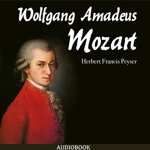 Wolfgang Amadeus Mozart, Herbert Francis Peyser