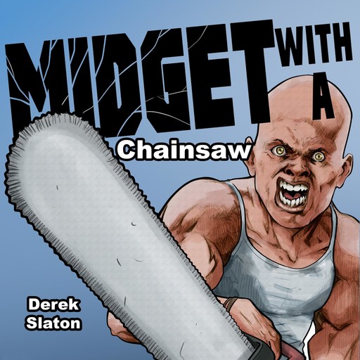 Midget with a Chainsaw, Derek Slaton