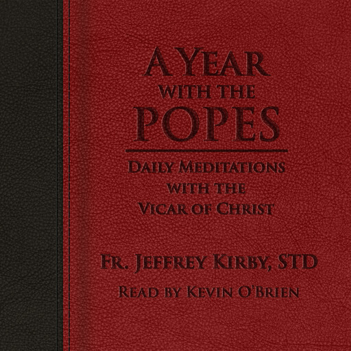 A Year with the Popes, Fr. Jeffrey Kirby, STD
