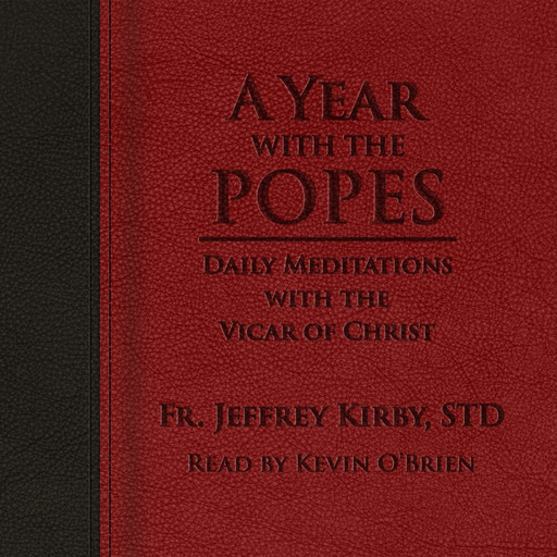 A Year with the Popes, Fr. Jeffrey Kirby, STD