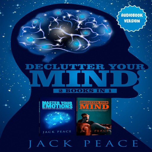 Declutter Your Mind (2 Books in 1), Jack Peace, Stefano Tumiati