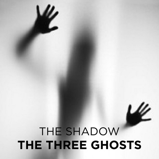The Three Ghosts, The Shadow