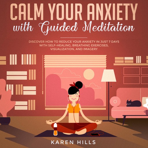 Calm Your Anxiety with Guided Meditation, Karen Hills