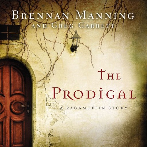 The Prodigal, Brennan Manning, Greg Garrett