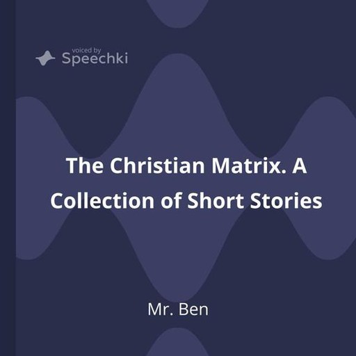 The Christian Matrix. A Collection of Short Stories, Ben
