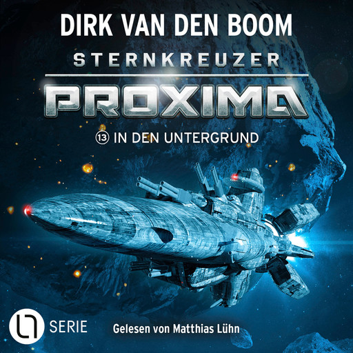 In den Untergrund - Sternkreuzer Proxima, Folge 13 (Ungekürzt), Dirk van den Boom