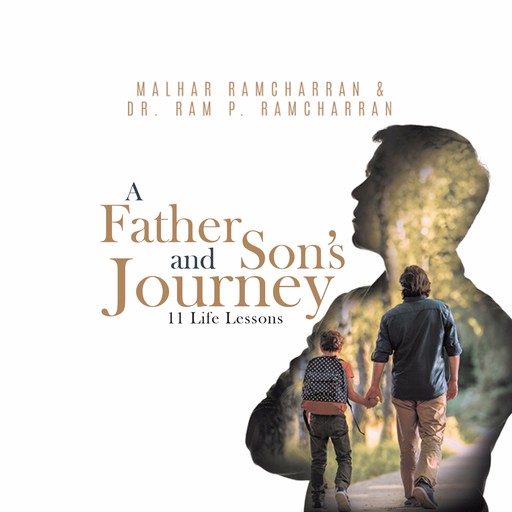 A Father and Son's Journey: 11 Life Lessons, Ram P Ramcharran, Malhar Ramcharran