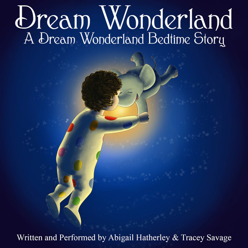 Dream Wonderland, Abigail Hatherley, Tracey Savage