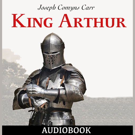 King Arthur, Joseph Comyns Carr