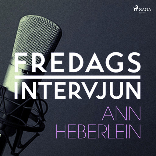 Fredagsintervjun - Ann Heberlein, – Fredagsintervjun