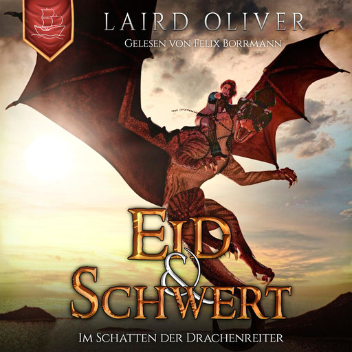 Eid & Schwert: Im Schatten der Drachenreiter - Die Drachenreiter von Thir Duhamat, Band 1 (ungekürzt), Laird Oliver