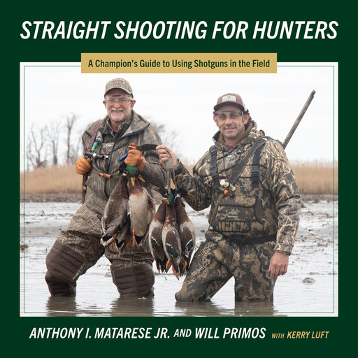 Straight Shooting for Hunters, Anthony I. Matarese Jr., Will Primos, Kerry Luft