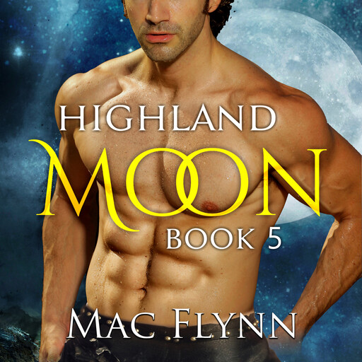 Highland Moon #5 (Scottish Werewolf Shifter Romance), Mac Flynn