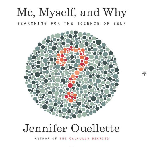 Me, Myself, and Why, Jennifer Ouellette