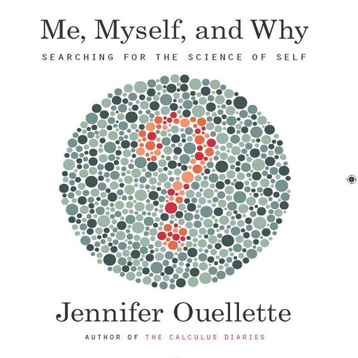 Me, Myself, and Why, Jennifer Ouellette