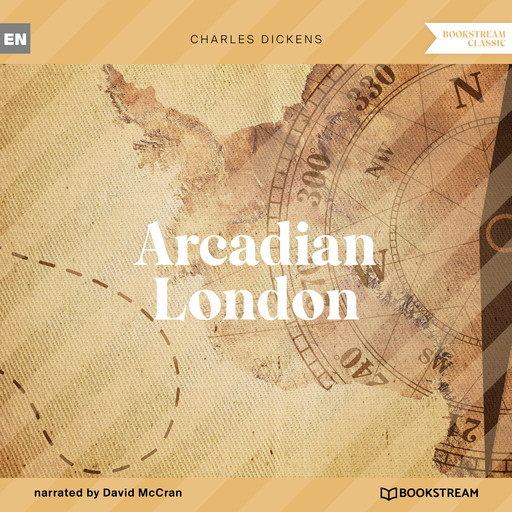 Arcadian London (Unabridged), Charles Dickens