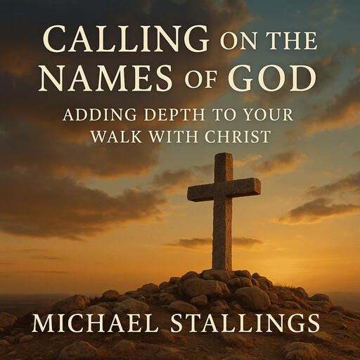 Calling on The Names of God:, Michael Stallings