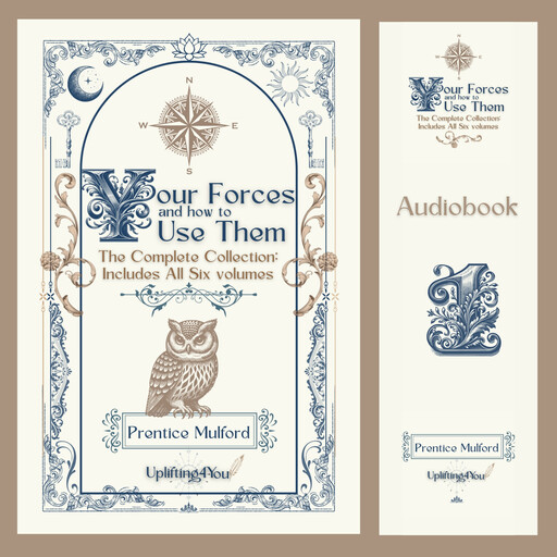 Your Forces and How to Use Them, Prentice Mulford