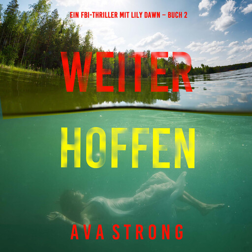 Weiter Hoffen (Ein FBI-Thriller mit Lily Dawn – Buch 2), Ava Strong