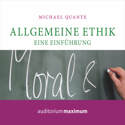 Allgemeine Ethik - Eine Einführung (Ungekürzt), Michael Quante