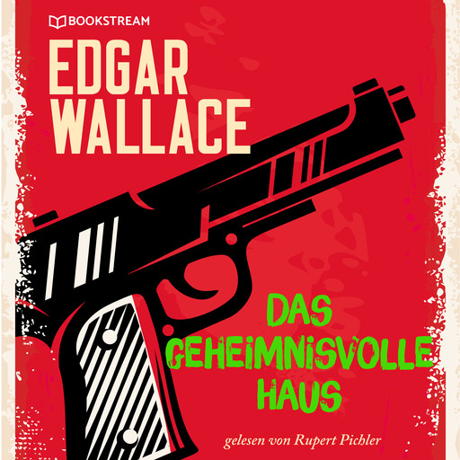 Das geheimnisvolle Haus (Ungekürzt), Edgar Wallace