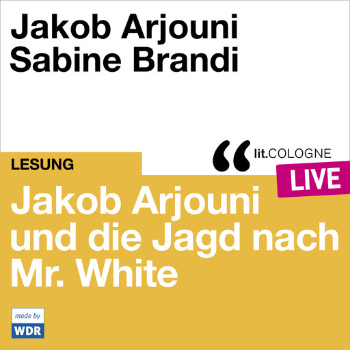 Jakob Arjouni und die Jagd nach Mr. White - lit.COLOGNE live (Ungekürzt), Jakob Arjouni