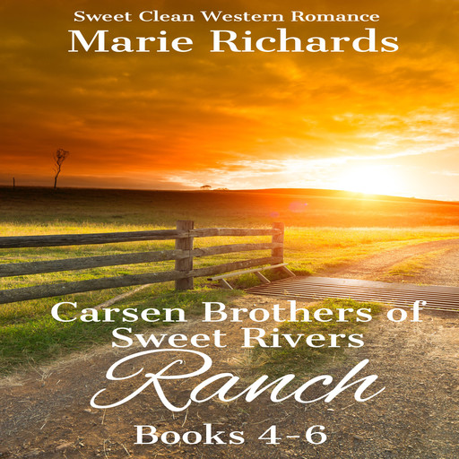 Carsen Brothers of Sweet Rivers Ranch Books 4-6, Marie Richards